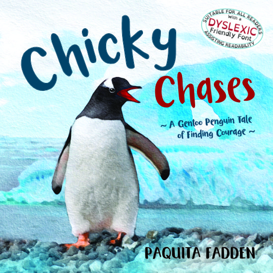 Chicky Chases — front cover: a Gentoo penguin tale of finding courage, by Paquita Fadden